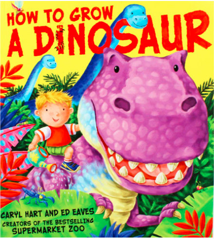 [9781847385949] Caryl Hart: How To Grow A Dinosaur